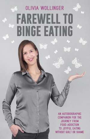 Farewell to Binge Eating de Olivia Wollinger Ma