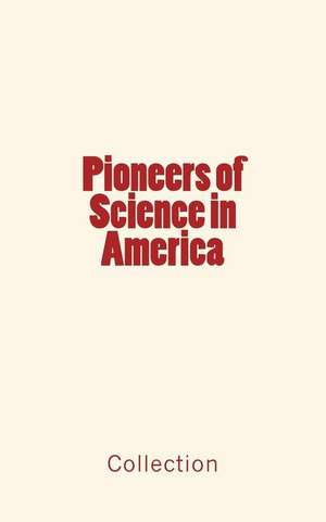 Pioneers of Science in America de Collection