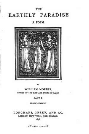 The Earthly Paradise, a Poem - Part I de William Morris