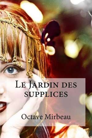 Le Jardin Des Supplices de Octave Mirbeau