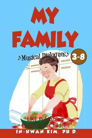 My Family Musical Dialogues de In-Hwan Kim Ph. D.