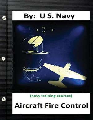 Aircraft Fire Control. by de U. S. Navy