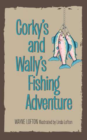 Corky's and Wally's Fishing Adventure de Wayne Lofton