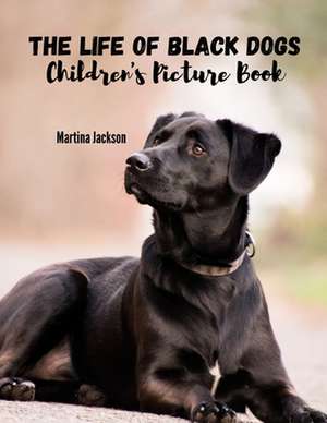 The Life of Black Dogs de Martina Jackson