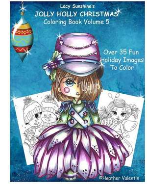 Lacy Sunshine's Jolly Holly Christmas Coloring Book Volume 5 de Heather Valentin