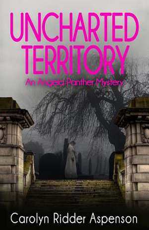 Uncharted Territory de Carolyn Ridder Aspenson