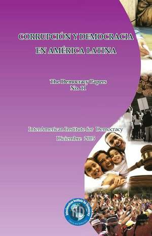 Corrupcion y Democracia En America Latina de Guillermo Lousteau