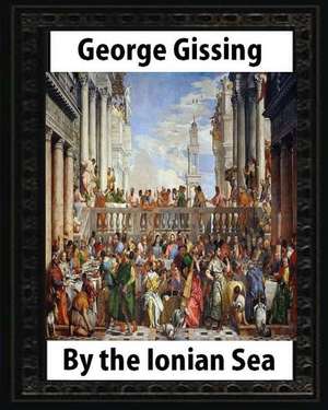 By the Ionian Sea (1901). by George Gissing de George Gissing