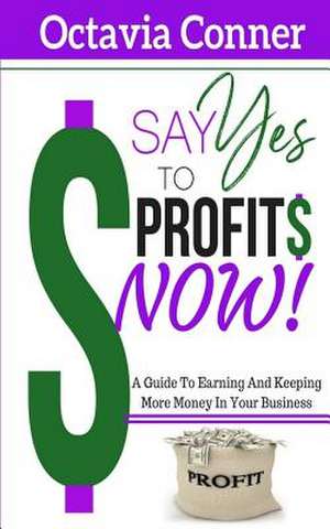 Say Yes to Profits de Octavia Conner