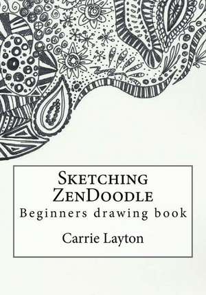 Sketching Zendoodle de Carrie Layton