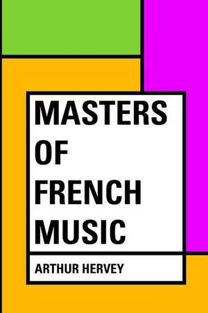 Masters of French Music de Arthur Hervey