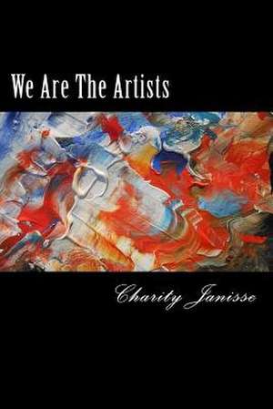 We Are the Artists de Charity Janisse