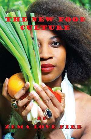 The New Food Culture de Zema Love Fire