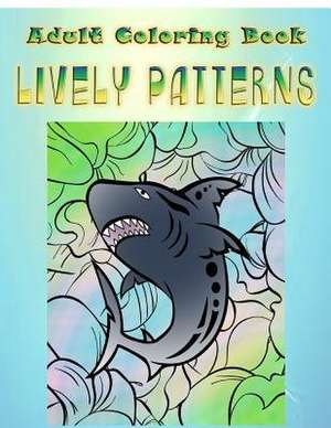 Adult Coloring Book Lively Patterns de Kathy Hodges