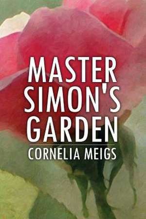 Master Simon's Garden de Cornelia Meigs