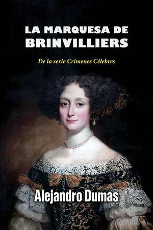 La Marquesa de Brinvilliers de Alejandro Dumas