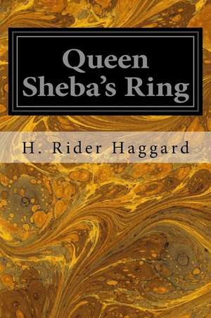 Queen Sheba's Ring de H. Rider Haggard