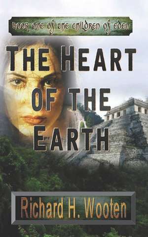 The Heart of the Earth Second Edition de Richard H. Wooten