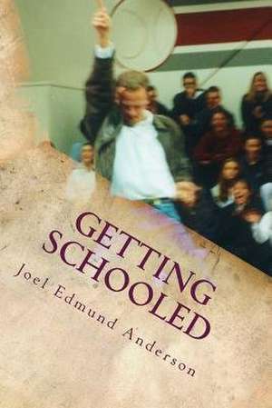 Getting Schooled de Joel Edmund Anderson