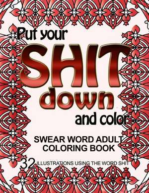 Put Your Shit Down and Color de Adult Coloring Book