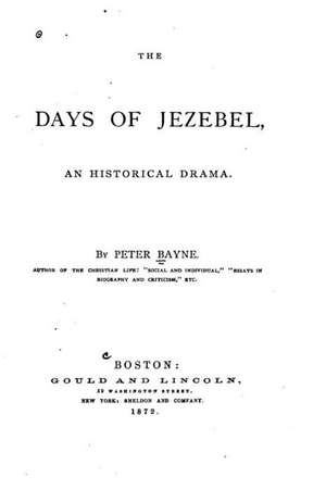 The Days of Jezebel, an Historical Drama de Peter Bayne