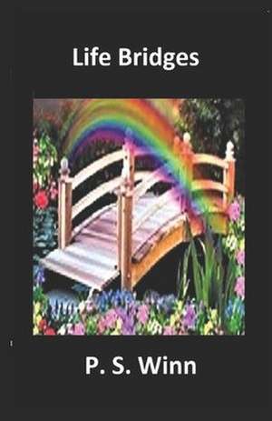 Life Bridges de P. S. Winn