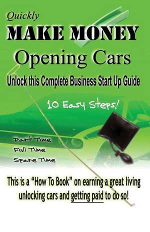 Quickly Make Money Opening Cars de S. Cormier LLC