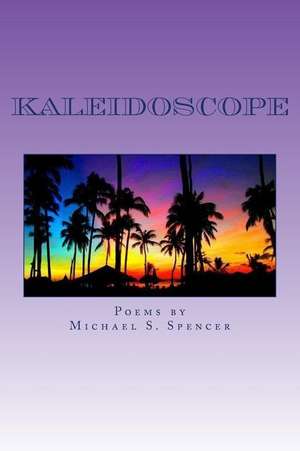 Kaleidoscope de Michael S. Spencer