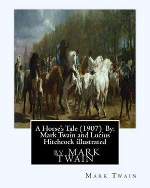 A Horse's Tale (1907) by de Mark Twain