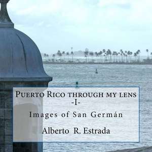 Puerto Rico Through My Lens -I- de Alberto R. Estrada