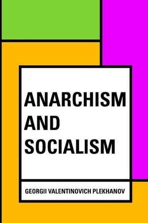 Anarchism and Socialism de Georgii Valentinovich Plekhanov