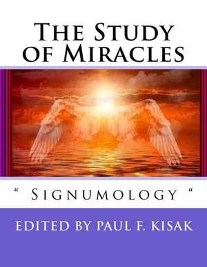 The Study of Miracles de Edited by Paul F. Kisak