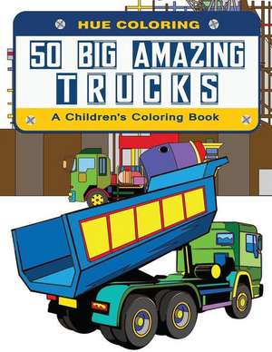 50 Big Amazing Trucks de Lenny Coleman