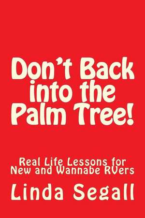 Don't Back Into the Palm Tree de MS Linda J. Segall