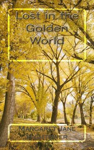 Lost in the Golden World de Margaret Jane Hightower