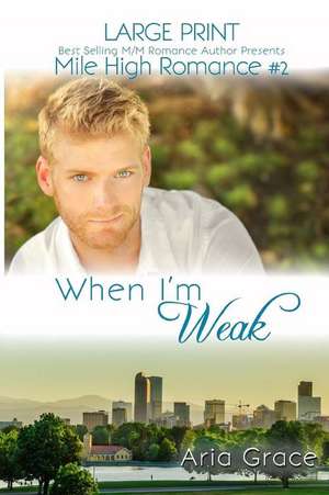 When I'm Weak Large Print de Aria Grace