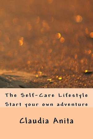 The Self-Care Lifestyle de Claudia Anita