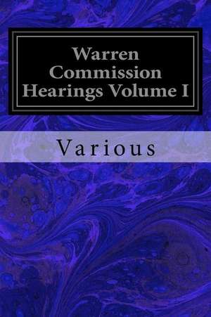 Warren Commission Hearings Volume I de Various