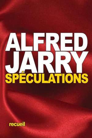 Speculations de Alfred Jarry