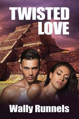 Twisted Love de Wally Runnels