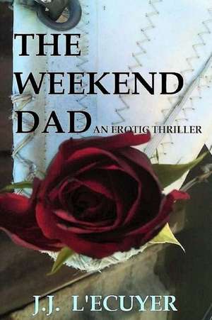 The Weekend Dad de J. J. L'Ecuyer