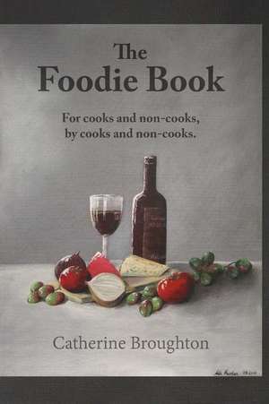 The Foodie Book de Catherine Broughton