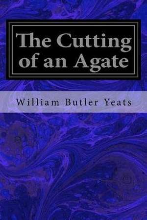 The Cutting of an Agate de William Butler Yeats