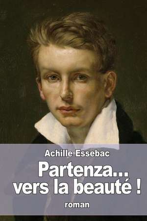 Partenza... Vers La Beaute ! de Achille Essebac