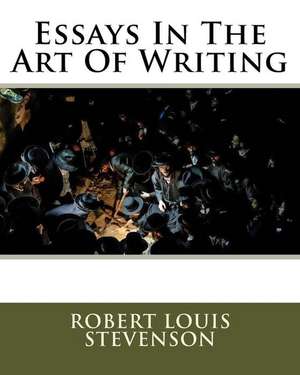 Essays in the Art of Writing de MR Robert Louis Stevenson