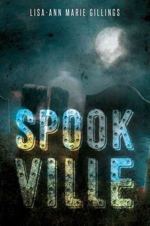 Spookville de Lisa-Ann Marie Gillings