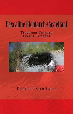 Pascaline Richtarch-Castellani de Daniel Bombert