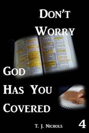 Don't Worry God Has You Covered 4 de T. J. Nichols