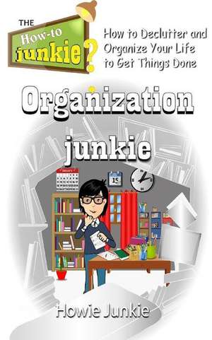 Organization Junkie de Howie Junkie