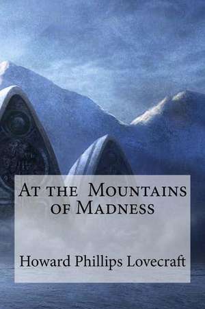 At the Mountains of Madness de H. P. Lovecraft